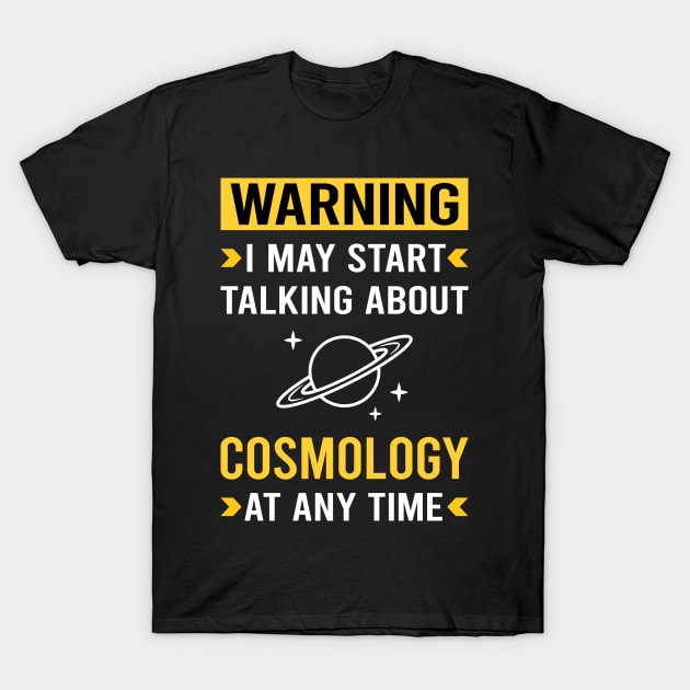 Warning Cosmology T-Shirt by Good Day